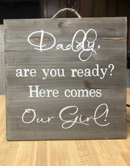 Daddy Are You Ready Here Comes Our Girl DECAL ONLY For Wooden Sign Wedding DIY