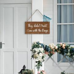 Rustic Wedding Sign They Didn’T Trust Us with the Rings, Ring Bearer Sign, Funny