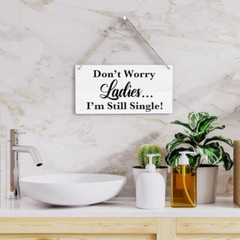 Don’t Worry Ladies I’m Still Single, Rustic Wedding Sign Funny i’m still single