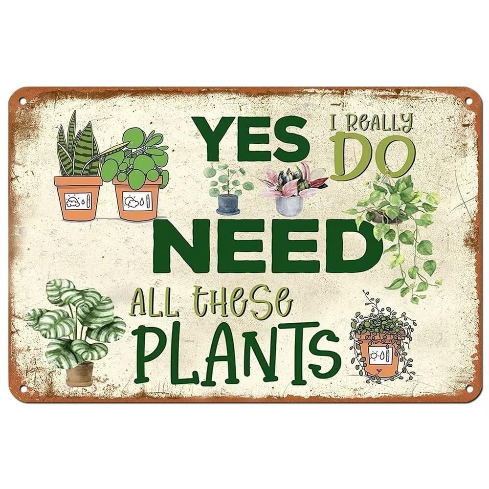 Funny Garden Signs for Outside ; Yes I Really Do Need All These Plant Metal S…