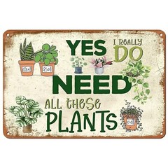 Funny Garden Signs for Outside ; Yes I Really Do Need All These Plant Metal S…
