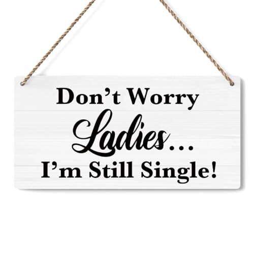 Don’t Worry Ladies I’m Still Single, Rustic Wedding Sign Funny i’m still single
