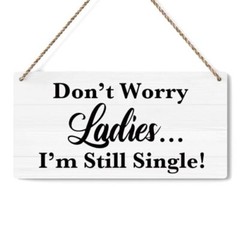 Don’t Worry Ladies I’m Still Single, Rustic Wedding Sign Funny i’m still single