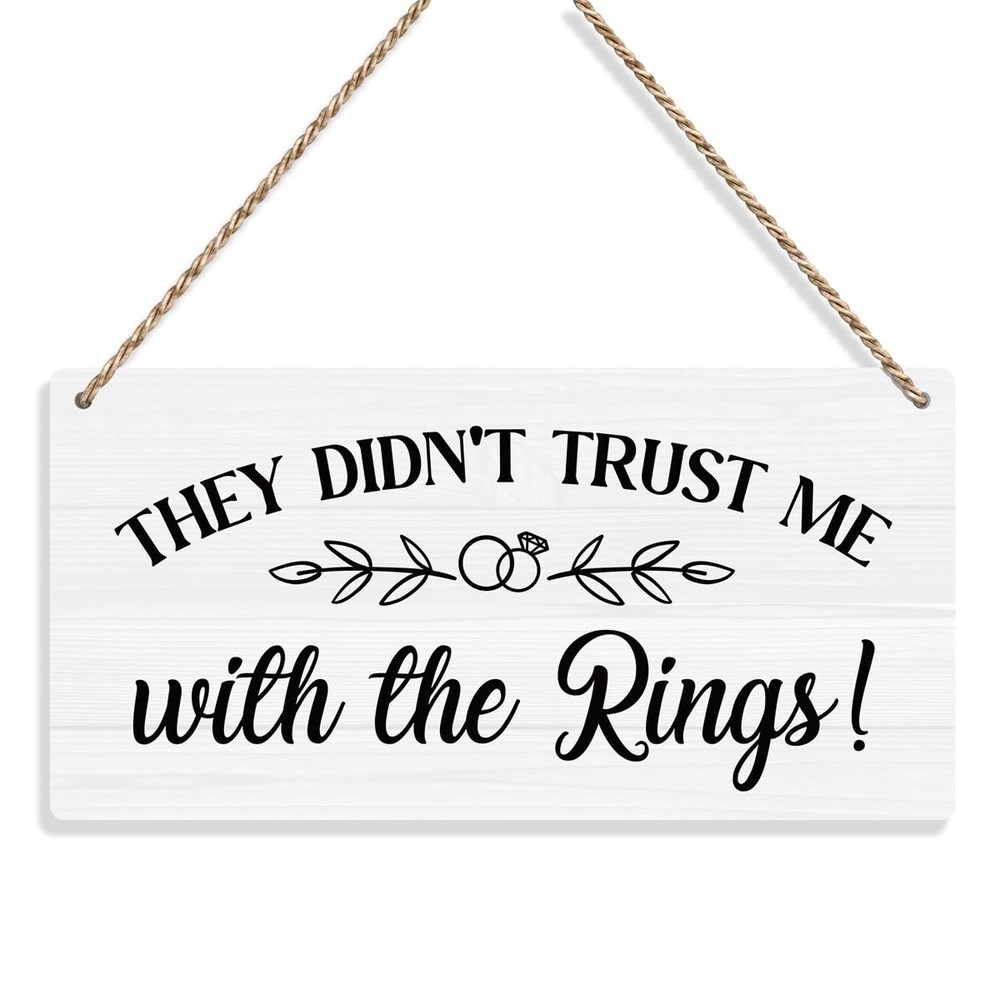 They Didn’t Trust Me with The Rings, Ring Bearer Sign Rustic Wall Hanging Wed…
