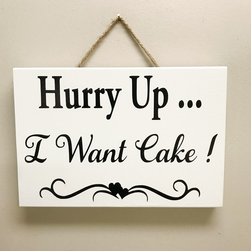 Hurry Up I want Cake sign wedding venue decor ring bearer rustic country 10 oz