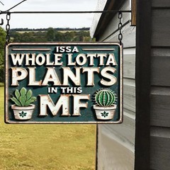 Funny Metal Signs ISSA WHOLE LOTTA PLANTS IN THIS MF- Vintage Signs Plants Pi…