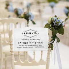 White Reserved Seating Wedding Sign, in Loving Memory of Father of the Bride Wed