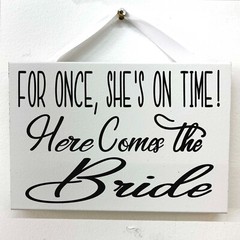 For Once She’s On Time Sign Here Comes the Bride wedding decor ceremony plaque
