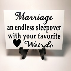 Marriage an endless sleepover with your favorite Weirdo sign wedding decor gift