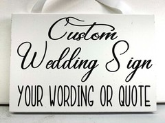 Custom Wedding Sign Reception Buffet Ring Bearer Flower Girl Guest Book Photos