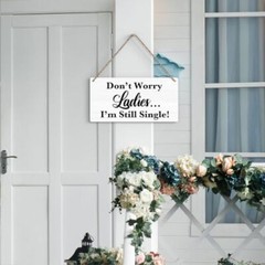 Don’t Worry Ladies I’m Still Single, Rustic Wedding Sign Funny i’m still single