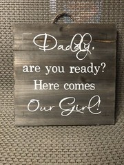 Daddy Are You Ready Here Comes Our Girl DECAL ONLY For Wooden Sign Wedding DIY