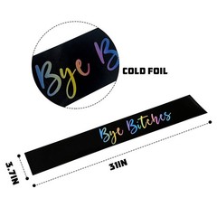 Bye Bitches Sash, Funny Wedding Engagement Bachelorette Themed Party Decor – Goo