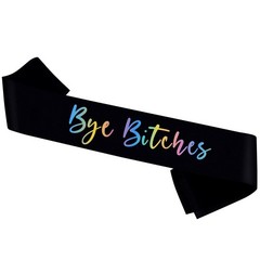 Bye Bitches Sash, Funny Wedding Engagement Bachelorette Themed Party Decor – Goo