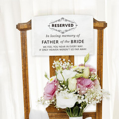 White Reserved Seating Wedding Sign, in Loving Memory of Father of the Bride Wed