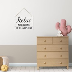 Funny Wood Sign, Relax We’re All Crazy It’s Not A Competition Sign, Decorativ…