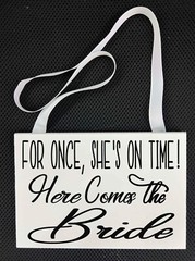 For Once She’s On Time Sign Here Comes the Bride wedding decor ceremony plaque