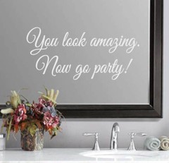 You look amazing. Now go party! Wedding Bathroom Mirror Sticker Vinyl Decal (b)