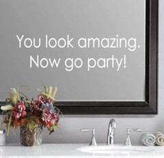 You look amazing.Now go party! Wedding Bathroom Mirror Quote Sticker Vinyl Decal