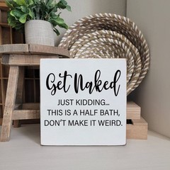 Get Naked Just Kidding – White Wooden Plaque Sign with Funny Message, Half Ba…