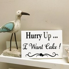 Hurry Up I want Cake sign wedding venue decor ring bearer rustic country 10 oz