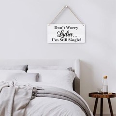 Don’t Worry Ladies I’m Still Single, Rustic Wedding Sign Funny i’m still single