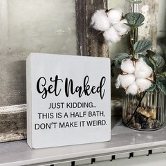 Get Naked Just Kidding – White Wooden Plaque Sign with Funny Message, Half Ba…