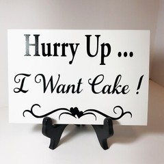 Hurry Up I want Cake sign wedding venue decor ring bearer rustic country 10 oz