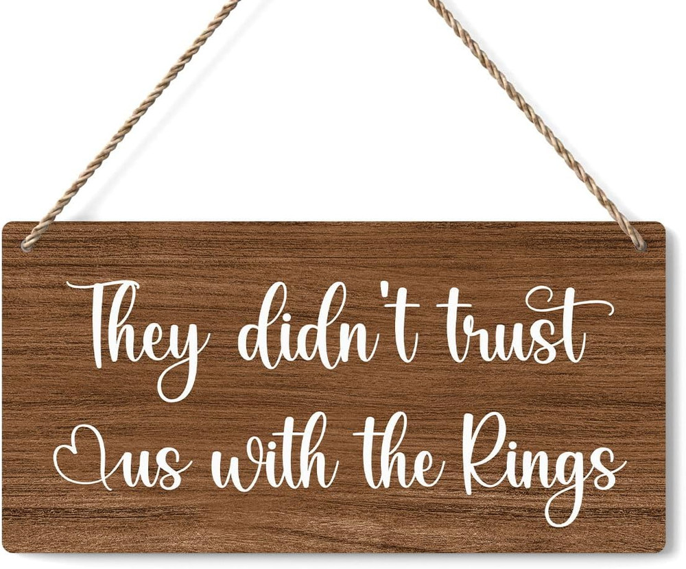 Rustic Wedding Sign They Didn’T Trust Us with the Rings, Ring Bearer Sign, Funny