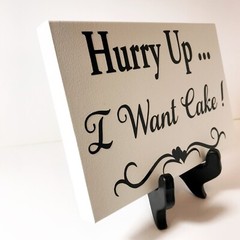 Hurry Up I want Cake sign wedding venue decor ring bearer rustic country 10 oz
