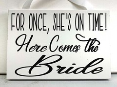For Once She’s On Time Sign Here Comes the Bride wedding decor ceremony plaque